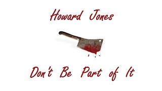 Howard Jones - Don&#39;t Be Part of It, with lyrics
