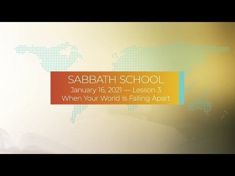 Sabbath School - 2021 Q1 Lesson 3: When Your World is Falling Apart