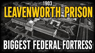 The Entire Story of Fort Leavenworth Prison — America's Biggest Federal Fortress