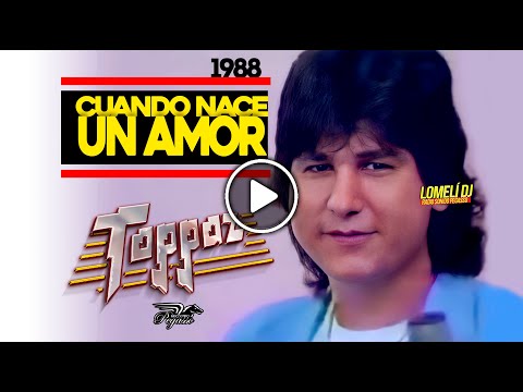 1988 - CUANDO NACE UN AMOR - Grupo TOPPAZ de Reynaldo Flores - Video -