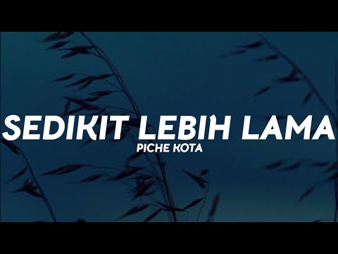 Piche Kota - Sedikit Lebih Lama (Lirik Lagu)