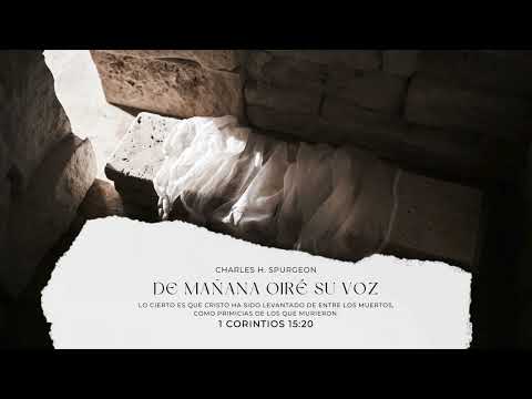 Charles Spurgeon - Devocional - De mañana oiré su voz - Mayo 10