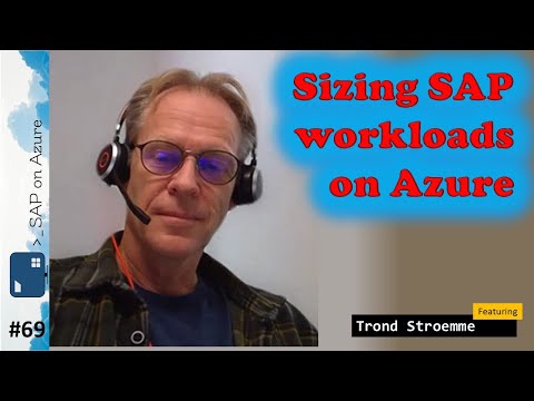 #69 - The one with SAP workloads sizing on Azure  (Trond Stroemme) | SAP on Azure Video Podcast