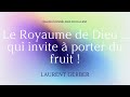 Le Royaume de Dieu ... qui invite à porter du fruit ! | Laurent Gerber | 02.03.2025