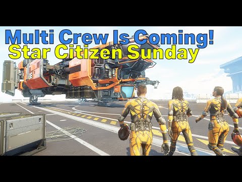 Multicrew Is Coming! | Star Citizen Sunday