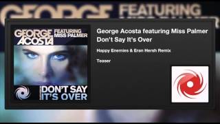 George Acosta feat. Miss Palmer - Don't Say It's Over (Happy Enemies & Eran Hersh Remix) (Teaser)