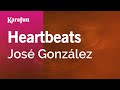 Heartbeats - José González | Karaoke Version | KaraFun