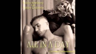 Bobby Newberry Feat Ashley Roberts All In A Day (Fan Made)