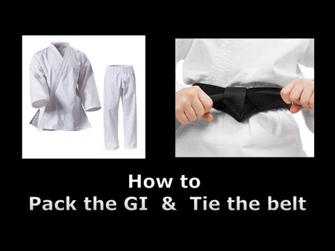 HOW TO PACK YOUR KARATE GI AND TIE YOUR BELT.