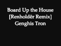 Genghis Tron - Board Up the House [Renholdër Remix]