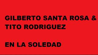 En la soledad   Gilberto Santa Rosa &amp; Tito Rodriguez