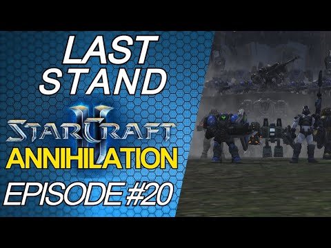 Last Stand | StarCraft 2 Annihilation Custom Campaign | Part 20