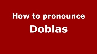 How to pronounce Doblas