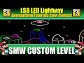 SMW Custom Level LSD LED Lightway
