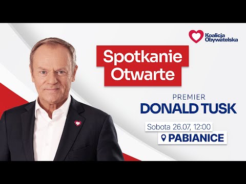 Donald Tusk:🔴 NA ŻYWO: Spotkanie otwarte, Pabianice, 26.07.2025, godz. 12:00