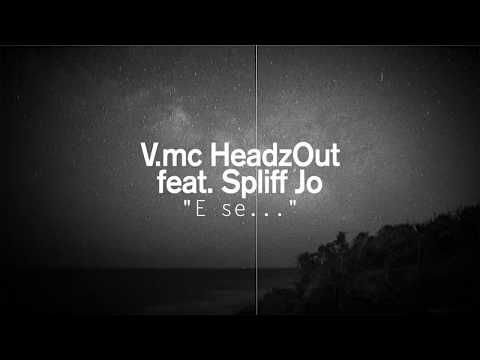 Vmc HeadzOut feat. Spliff Jo - E se...