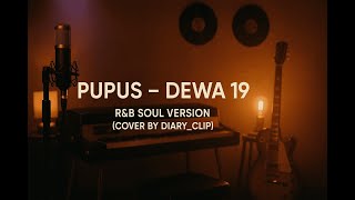 Download lagu PUPUS - DEWA 19 | R&B SOUL COVER by DIARY_CLIP mp3 Download lagu PUPUS - DEWA 19 | R&B SOUL COVER by DIARY_CLIP mp3