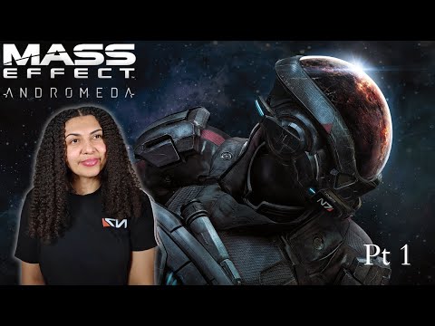 A New Galaxy Awaits | First Time Playing Mass Effect Andromeda | Pt 1 | Blind Playthrough