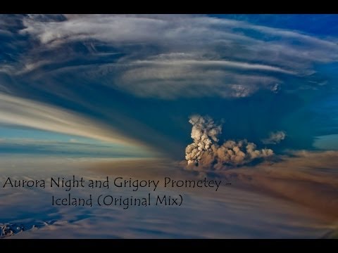 Aurora Night and Grigory Prometey - Iceland (Original Mix)