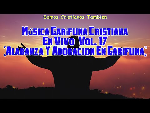 Música Garífuna Cristiana [En Vivo] [Vol. 17] (Alabanza Y Adoración En Garífuna)