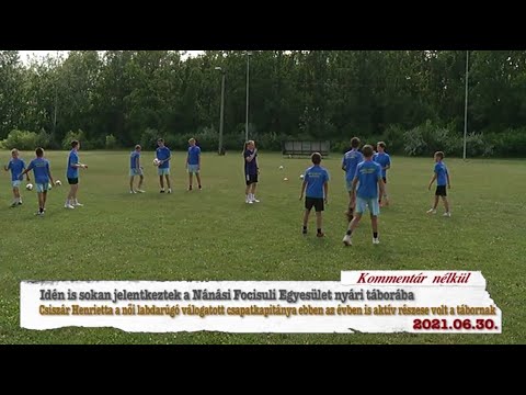 Hajdúnánási Televízió: Idén is sokan jelentkeztek a Nánási Focisuli Egyesület  táborába 2021.06.30.