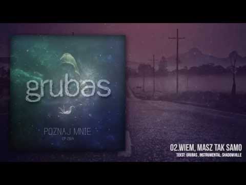 02. Grubas - Wiem, masz tak samo