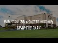 Hampton Inn Suites Hershey Near The Park Review Hummelstown United States Of America
