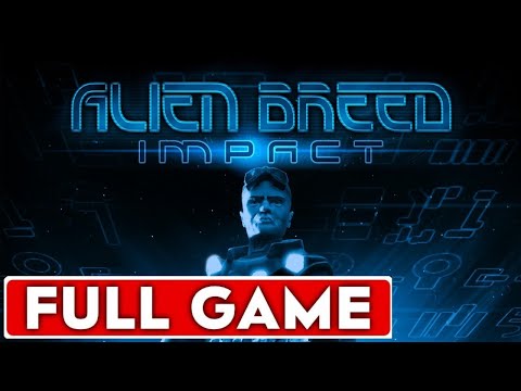 Alien Breed Impact FULL GAME WALKTHROUGH - No Commentary