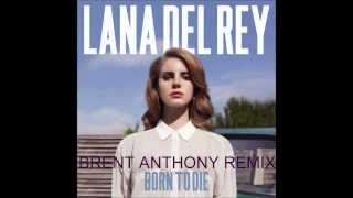 Lana Del Rey - Born To Die (Brent Anthony Remix) [Free Download]