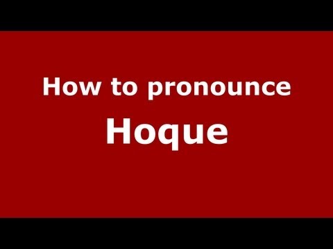 How to Pronounce Hoque - PronounceNames.com