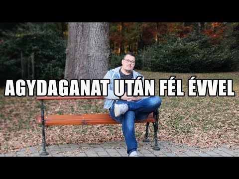 Agydaganat után fél évvel ez a helyzet