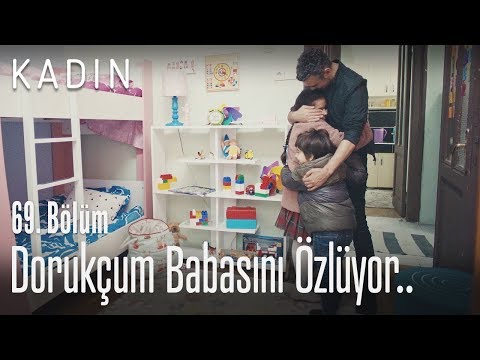 Dorukçum babasını özlüyor - Kadın 69. Bölüm