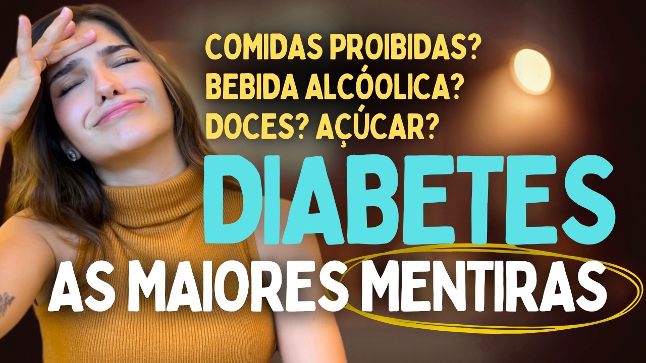12 MAIORES MITOS e MENTIRAS DO DIABETES e PREDIABETES | Pode beber? Comer doce? Comer frutas?