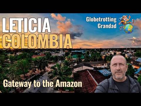 Leticia, Colombia: Grandad’s Guide to Top Things to Do & Travel Tips