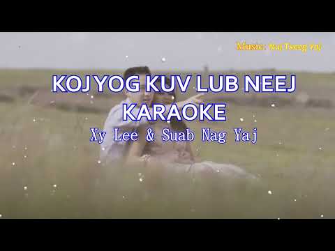 Xy Lee feat Suab Nag Yaj - Koj Yog Kuv Lub Neej karaoke