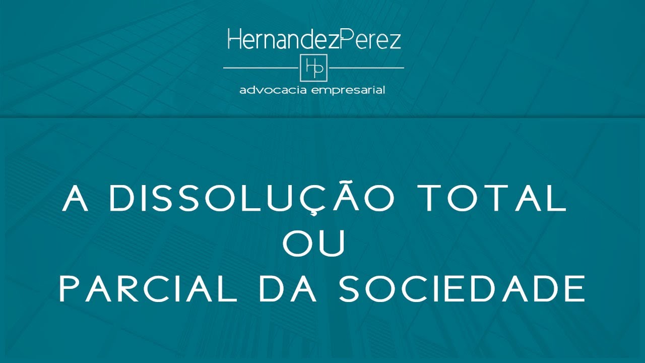 A DISSOLUÇÃO TOTAL OU PARCIAL DA SOCIEDADE