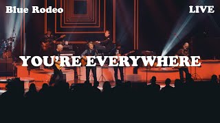 Blue Rodeo - You&#39;re Everywhere (Live from First Ontario Concert Hall, Hamilton, 2022)