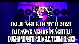 Download lagu DJ JUNGLE DUTCH TERBARU 2021 | BAWAK AKU KE PENGHULU 2021 | FULL BASS 2021 mp3