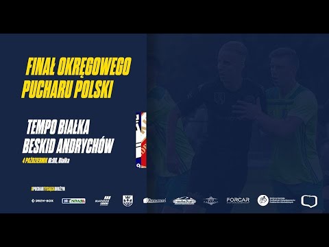 LIVE: Tempo Białka - Beskid Andrychów (Finał Pucharu Polski PPN Wadowice)
