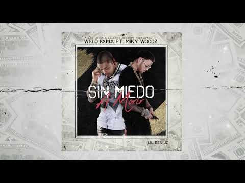 Welo Fama Ft. Miky Woodz - Sin Miedo A Morir | Audio Oficial