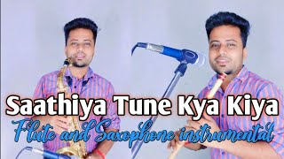 Saathiya Tune Kya Kiya  flute and saxophone instru