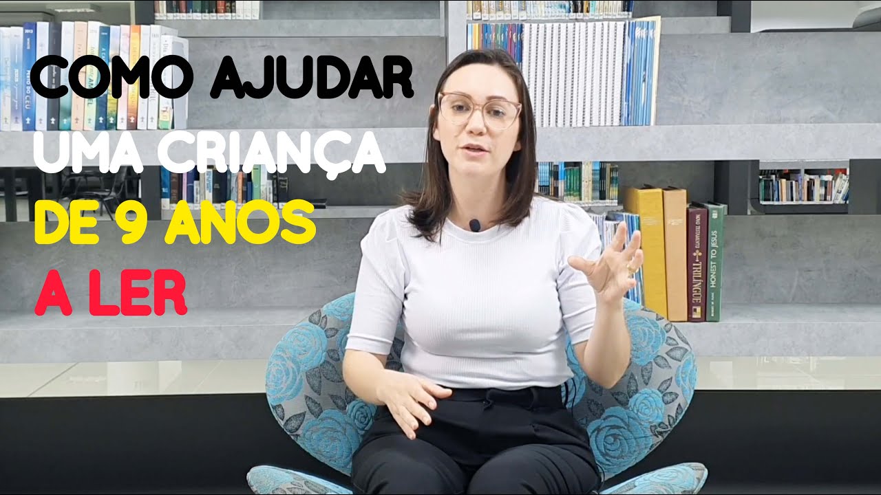 COMO AJUDAR UMA CRIANÇA DE 9 ANOS A LER