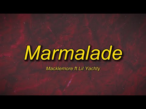 Macklemore feat. Lil Yachty - Marmalade (Lyrics)