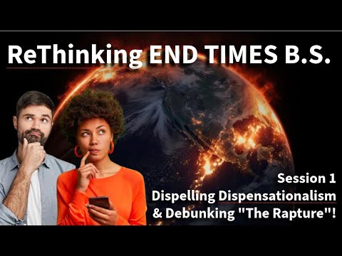 Rethinking END TIMES B. S.  Session 1