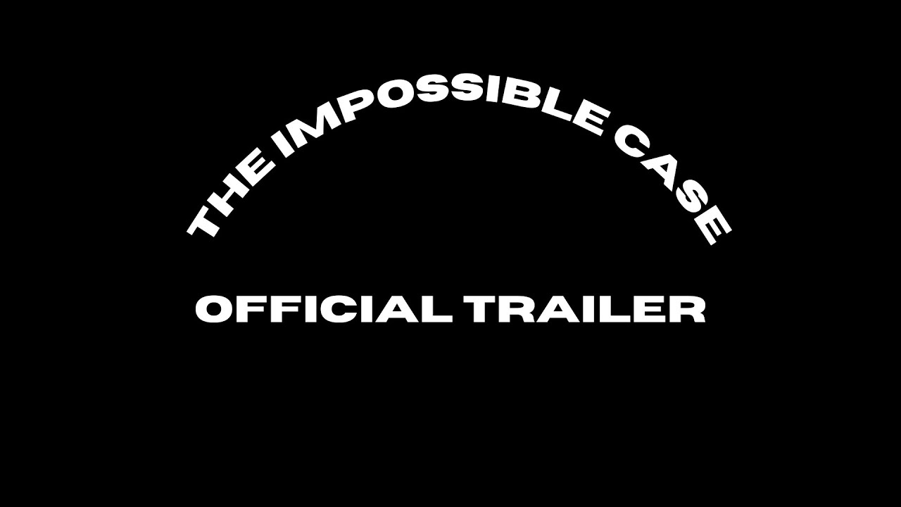 The Impossible Case Final Look Official Trailer (HD)