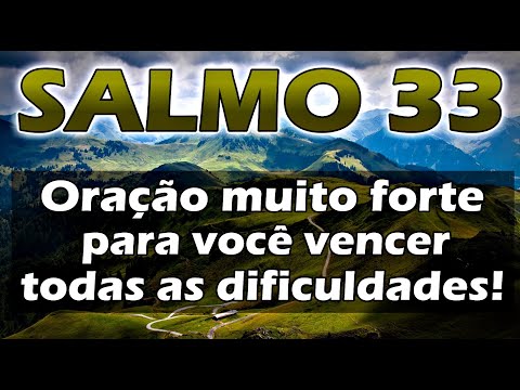 SALMO 33 ORAÇÃO MUITO FORTE PARA VOCÊ VENCER TODAS AS DIFICULDADES