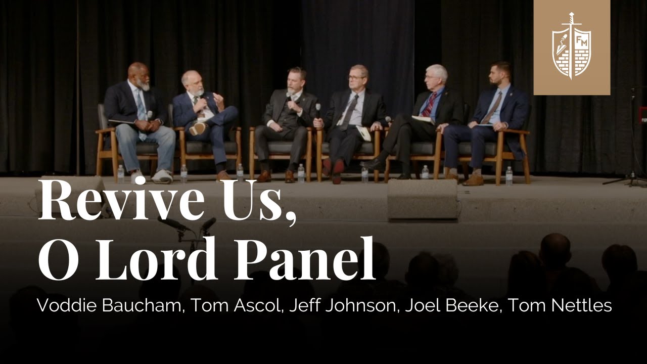 Revive Us, O Lord Panel | Voddie Baucham, Tom Ascol, Jeff Johnson, Joel Beeke, Tom Nettles