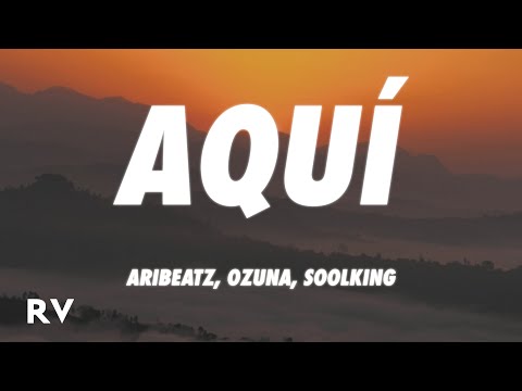 AriBeatz, Ozuna, Soolking - AQUÍ (Letra/Lyrics)