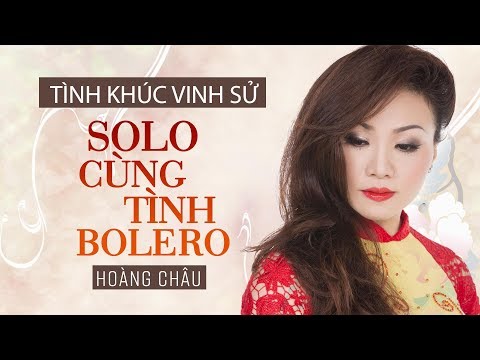 Solo cùng tình bolero - Hoàng Châu