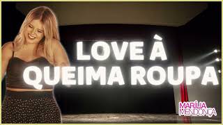 Love à queima roupa - Marília Mendonça